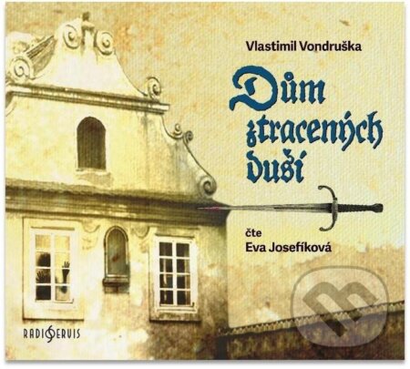 Audiokniha: Dům ztracených duší (Vlastimil Vondruška). Radioservis, 2022 Audiokniha: Dům ztracených duší (Vlastimil Vondruška). Radioservis, 2022
