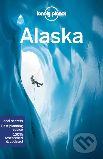 Kniha: Lonely Planet Alaska (Adam Karlin, Brendan Sainsbury a Catherine Bodry). Lonely Planet, 2022 Kniha: Lonely Planet Alaska (Adam Karlin, Brendan Sainsbury a Catherine Bodry). Lonely Planet, 2022