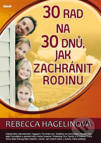Kniha: 30 rad na 30 dnů, jak zachránit rodinu (Rebecca Hagelin). Ideál, 2010 Kniha: 30 rad na 30 dnů, jak zachránit rodinu (Rebecca Hagelin). Ideál, 2010