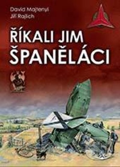 Kniha: Říkali jim španěláci (David Majtenyi a Jiří Rajlich). Svět křídel, 2022 Kniha: Říkali jim španěláci (David Majtenyi a Jiří Rajlich). Svět křídel, 2022
