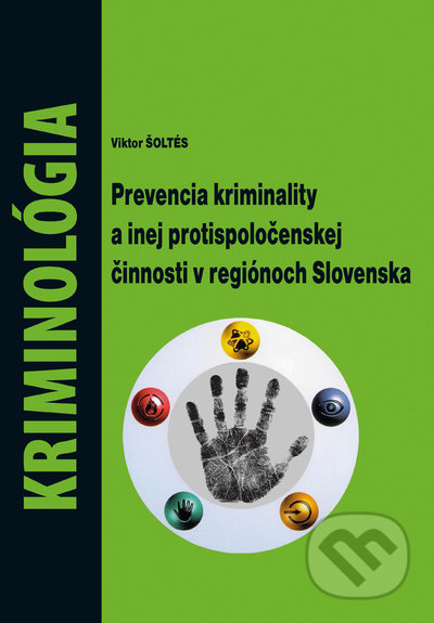 Kniha: Kriminológia - Prevencia kriminality a inej protispoločenskej činnosti v regiónoch Slovenska (Viktor Šoltés). EDIS, 2022 Kniha: Kriminológia - Prevencia kriminality a inej protispoločenskej činnosti v regiónoch Slovenska (Viktor Šoltés). EDIS, 2022