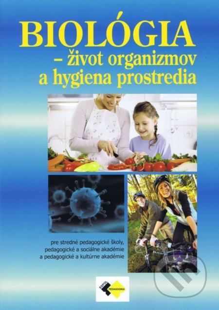 Kniha: Biológia - život organizmov a hygiena (Expol Pedagogika). Expol Pedagogika, 2019 Kniha: Biológia - život organizmov a hygiena (Expol Pedagogika). Expol Pedagogika, 2019