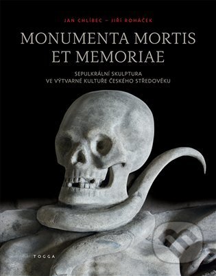 Kniha: Monumenta mortis et memoriae (Jan Chlíbec). Togga, 2022 Kniha: Monumenta mortis et memoriae (Jan Chlíbec). Togga, 2022