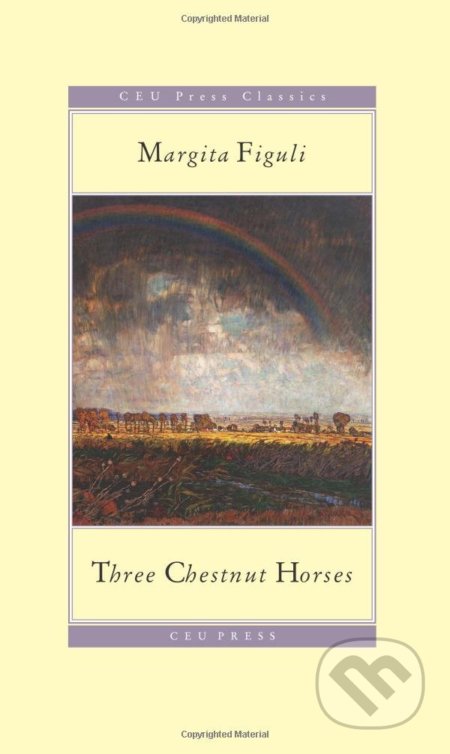 Kniha: Three Chestnut Horses (Margita Figuli). Central European University Press, 2014 Kniha: Three Chestnut Horses (Margita Figuli). Central European University Press, 2014
