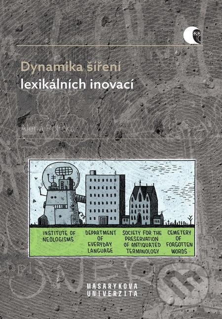 E-kniha: Dynamika šíření lexikálních inovací (Alena Polická). Muni Press, 2022 E-kniha: Dynamika šíření lexikálních inovací (Alena Polická). Muni Press, 2022