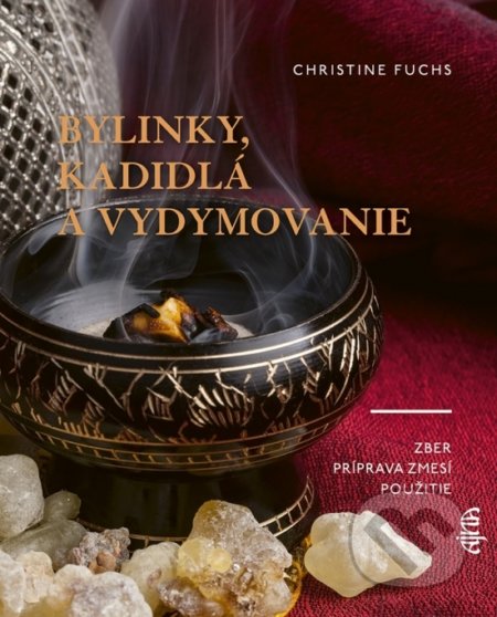 Kniha: Bylinky, kadidlá a vydymovanie (Christine Fuchs). Ajna, 2022 Kniha: Bylinky, kadidlá a vydymovanie (Christine Fuchs). Ajna, 2022