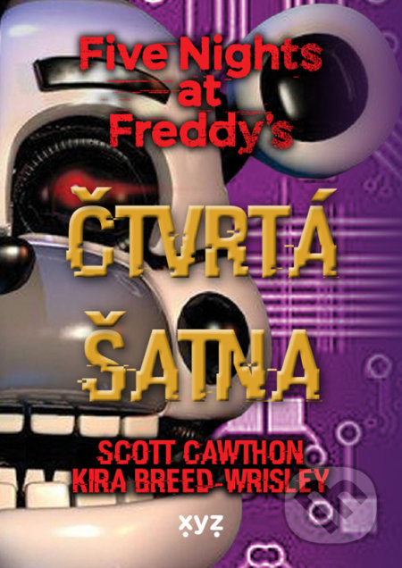 Kniha: Five Nights at Freddy 3: Čtvrtá šatna (Kira Breed-Wrisley a Scott Cawthon). XYZ, 2022 Kniha: Five Nights at Freddy 3: Čtvrtá šatna (Kira Breed-Wrisley a Scott Cawthon). XYZ, 2022