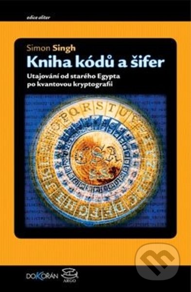 Kniha: Kniha kódů a šifer (Simon Singh). Dokořán, 2022 Kniha: Kniha kódů a šifer (Simon Singh). Dokořán, 2022