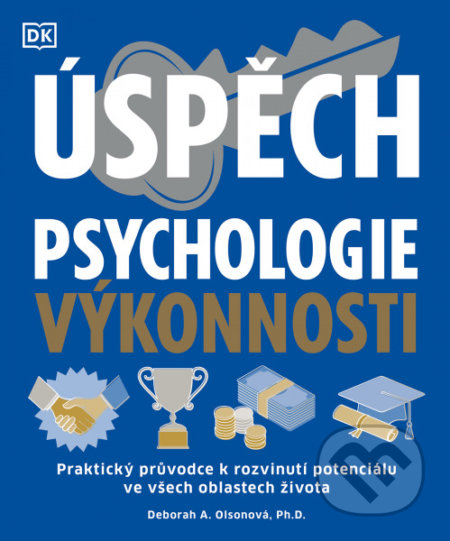 Kniha: Úspěch - Psychologie výkonnosti (Deborah A. Olson). Slovart CZ, 2022 Kniha: Úspěch - Psychologie výkonnosti (Deborah A. Olson). Slovart CZ, 2022