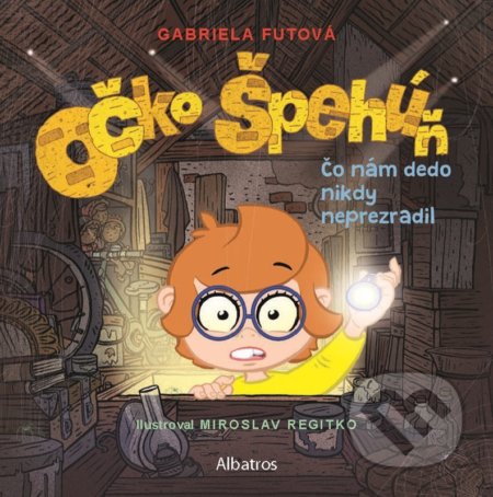 Kniha: Očko špehúň: Čo nám dedo nikdy neprezradil (Gabriela Futová). Albatros SK, 2022 Kniha: Očko špehúň: Čo nám dedo nikdy neprezradil (Gabriela Futová). Albatros SK, 2022