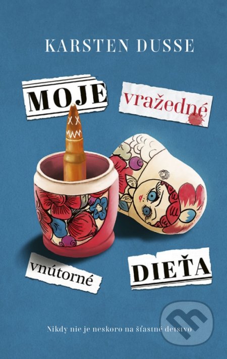 Kniha: Moje vražedné vnútorné dieťa (Karsten Dusse). Ikar, 2022 Kniha: Moje vražedné vnútorné dieťa (Karsten Dusse). Ikar, 2022