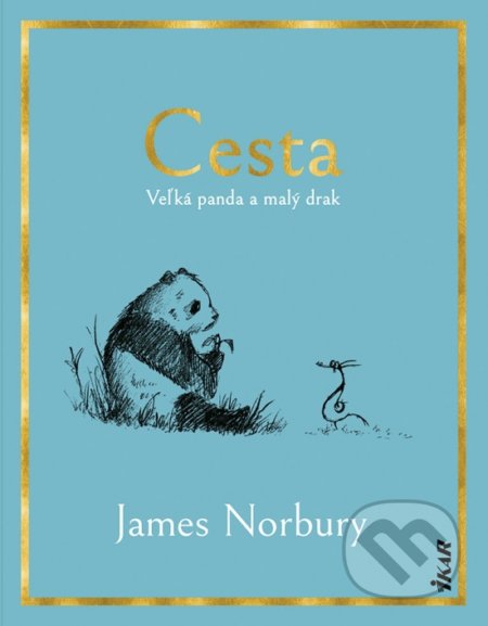 Kniha: Cesta: Veľká panda a malý drak (James Norbury). Ikar, 2022 Kniha: Cesta: Veľká panda a malý drak (James Norbury). Ikar, 2022