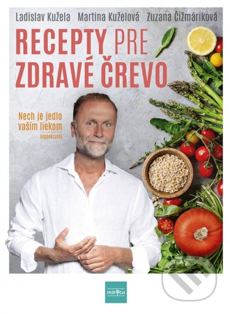 Kniha: Recepty pre zdravé črevo (Ladislav Kužela, Martina Kuželová a Zuzana Čižmáriková). Príroda, 2022 Kniha: Recepty pre zdravé črevo (Ladislav Kužela, Martina Kuželová a Zuzana Čižmáriková). Príroda, 2022