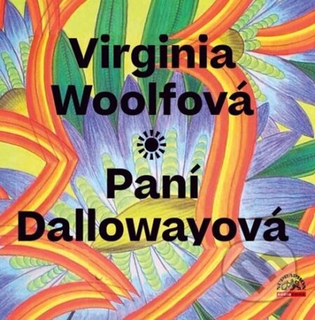 Audiokniha: Paní Dallowayová (Virginia Woolf). Supraphon, 2022 Audiokniha: Paní Dallowayová (Virginia Woolf). Supraphon, 2022