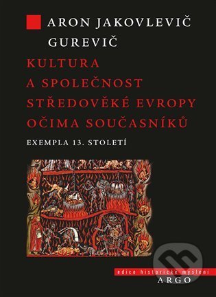 Kniha: Kultura a společnost středověké Evropy očima současníků (Aron Jakovlevič Gurevič). Argo, 2022 Kniha: Kultura a společnost středověké Evropy očima současníků (Aron Jakovlevič Gurevič). Argo, 2022