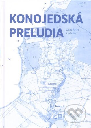 Kniha: Konojedská preludia (Jakub Pátek). Univerzita J.E. Purkyně, 2022 Kniha: Konojedská preludia (Jakub Pátek). Univerzita J.E. Purkyně, 2022