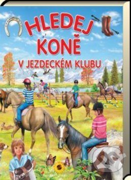 Kniha: Hledej koně v jezdeckém klubu (SUN). SUN, 2010 Kniha: Hledej koně v jezdeckém klubu (SUN). SUN, 2010