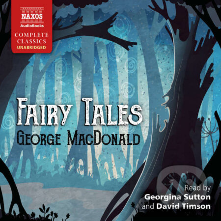 Audiokniha: Fairy Tales (EN) (George MacDonald). Naxos Audiobooks, 2022 Audiokniha: Fairy Tales (EN) (George MacDonald). Naxos Audiobooks, 2022