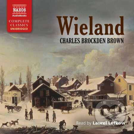 Audiokniha: Wieland (EN) (Charles Brockden Brown). Naxos Audiobooks, 2022 Audiokniha: Wieland (EN) (Charles Brockden Brown). Naxos Audiobooks, 2022