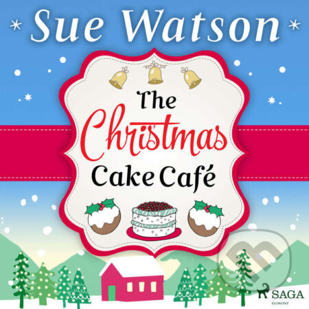 Audiokniha: The Christmas Cake Cafe (EN) (Sue Watson). Saga Egmont, 2022 Audiokniha: The Christmas Cake Cafe (EN) (Sue Watson). Saga Egmont, 2022