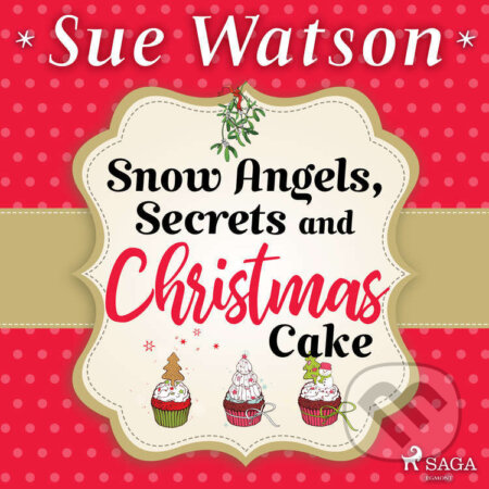 Audiokniha: Snow Angels, Secrets and Christmas Cake (EN) (Sue Watson). Saga Egmont, 2022 Audiokniha: Snow Angels, Secrets and Christmas Cake (EN) (Sue Watson). Saga Egmont, 2022