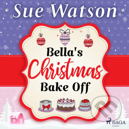 Audiokniha: Bella's Christmas Bake Off (EN) (Sue Watson). Saga Egmont, 2022 Audiokniha: Bella's Christmas Bake Off (EN) (Sue Watson). Saga Egmont, 2022