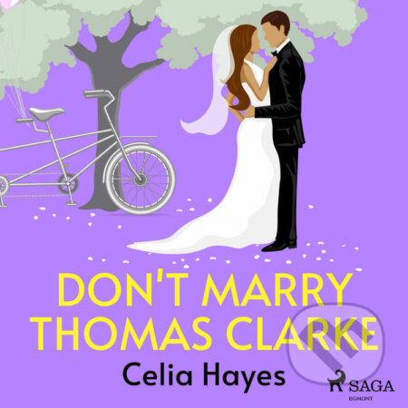Audiokniha: Don't Marry Thomas Clarke (EN) (Celia Hayes). Saga Egmont, 2022 Audiokniha: Don't Marry Thomas Clarke (EN) (Celia Hayes). Saga Egmont, 2022