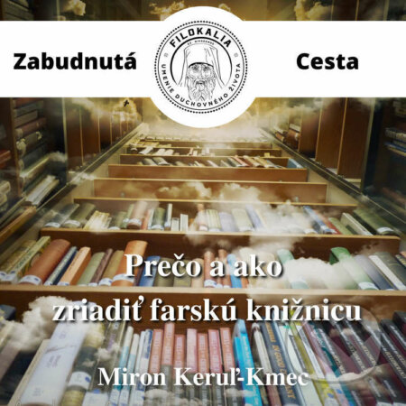 Audiokniha: Prečo a ako zriadiť farskú knižnicu? (Miron Keruľ-Kmec). Filokalia, 2022 Audiokniha: Prečo a ako zriadiť farskú knižnicu? (Miron Keruľ-Kmec). Filokalia, 2022