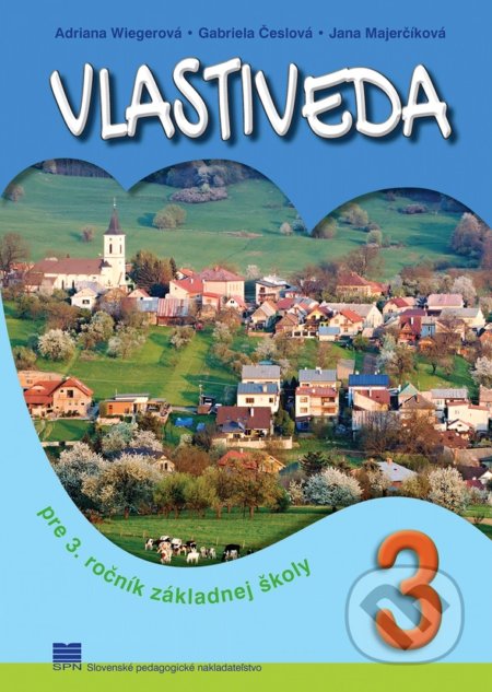 Kniha: Vlastiveda pre 3. ročník základnej školy (Adriana Wiegerová, Gabriela Česlová a Jana Majerčíková). Slovenské pedagogické nakladateľstvo - Mladé letá Kniha: Vlastiveda pre 3. ročník základnej školy (Adriana Wiegerová, Gabriela Česlová a Jana Majerčíková). Slovenské pedagogické nakladateľstvo - Mladé letá