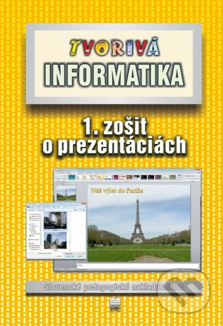 Kniha: Tvorivá informatika (1. zošit o prezentáciách) (Andrea Hrušecká, Ivan Kalaš, Monika Tomcsányiová a Roman Hrušecký). Slovenské pedagogické nakladateľstvo - Mladé letá Kniha: Tvorivá informatika (1. zošit o prezentáciách) (Andrea Hrušecká, Ivan Kalaš, Monika Tomcsányiová a Roman Hrušecký). Slovenské pedagogické nakladateľstvo - Mladé letá
