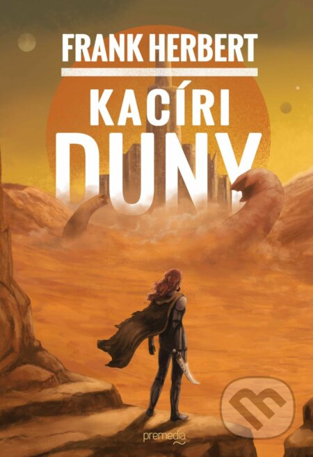 Kniha: Kacíri Duny (Frank Herbert). Premedia, 2023 Kniha: Kacíri Duny (Frank Herbert). Premedia, 2023