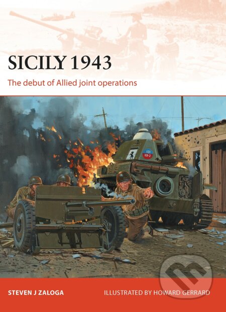 Sicily 1943 - Steven J. Zaloga, Howard Gerrard (Ilustrátor), Osprey Publishing, 2013