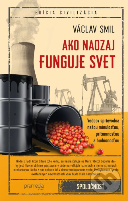 Kniha: Ako naozaj funguje svet (Václav Smil). Premedia, 2022 Kniha: Ako naozaj funguje svet (Václav Smil). Premedia, 2022