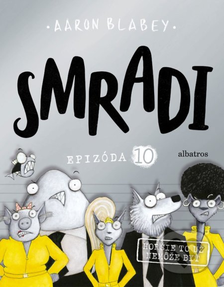 Kniha: Smradi: Epizóda 10 (Aaron Blabey). Albatros SK, 2022 Kniha: Smradi: Epizóda 10 (Aaron Blabey). Albatros SK, 2022