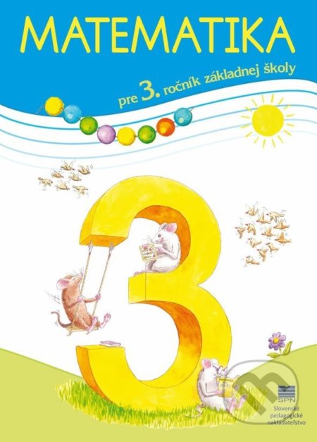 Kniha: Matematika pre 3. ročník ZŠ - učebnica (Pavol Černek). SPN - Mladé letá Kniha: Matematika pre 3. ročník ZŠ - učebnica (Pavol Černek). SPN - Mladé letá
