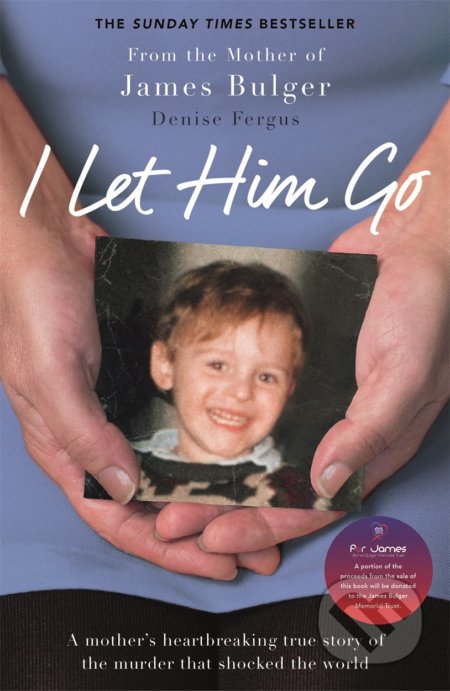 Kniha: I Let Him Go (Denise Fergus). Blink, 2018 Kniha: I Let Him Go (Denise Fergus). Blink, 2018