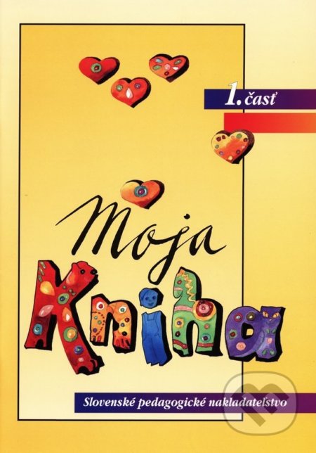 Kniha: Moja kniha - Šlabikár pre 1. ročník ŠZŠ (A), 1. časť (E. Antolová a S. Škultétyová). Slovenské pedagogické nakladateľstvo - Mladé letá Kniha: Moja kniha - Šlabikár pre 1. ročník ŠZŠ (A), 1. časť (E. Antolová a S. Škultétyová). Slovenské pedagogické nakladateľstvo - Mladé letá