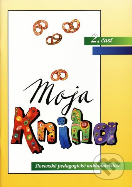 Kniha: Moja kniha - Šlabikár pre 1. ročník ŠZŠ (A), 2. časť (E. Antolová a S. Škultétyová). Slovenské pedagogické nakladateľstvo - Mladé letá Kniha: Moja kniha - Šlabikár pre 1. ročník ŠZŠ (A), 2. časť (E. Antolová a S. Škultétyová). Slovenské pedagogické nakladateľstvo - Mladé letá