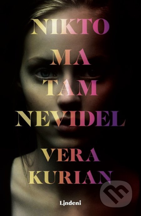 Kniha: Nikto ma tam nevidel (Vera Kurian). Lindeni, 2022 Kniha: Nikto ma tam nevidel (Vera Kurian). Lindeni, 2022