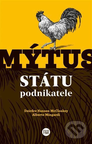 Kniha: Mýtus státu podnikatele (Alberto Mingardi a Deirdre Nansen McCloskey). Fish&Rabbit, 2022 Kniha: Mýtus státu podnikatele (Alberto Mingardi a Deirdre Nansen McCloskey). Fish&Rabbit, 2022