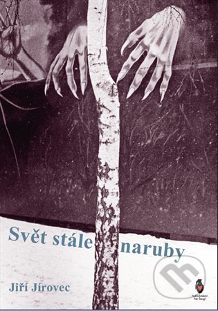 Kniha: Svět stále naruby (Jiří Jírovec). Štengl Petr, 2022 Kniha: Svět stále naruby (Jiří Jírovec). Štengl Petr, 2022