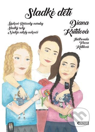 Kniha: Sladké děti (Diana Kutilová). Bondy, 2022 Kniha: Sladké děti (Diana Kutilová). Bondy, 2022