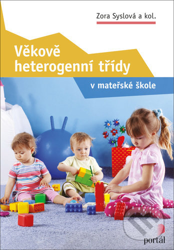 Kniha: Věkově heterogenní třídy (Zora Syslová). Portál, 2022 Kniha: Věkově heterogenní třídy (Zora Syslová). Portál, 2022