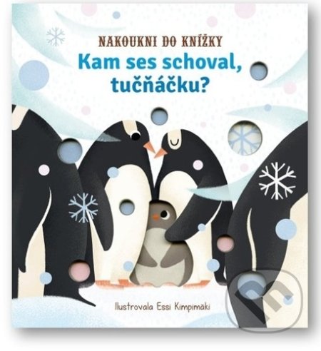 Kniha: Kam ses schoval, tučňáčku? (Essi Kimpimaki). Svojtka&Co., 2022 Kniha: Kam ses schoval, tučňáčku? (Essi Kimpimaki). Svojtka&Co., 2022