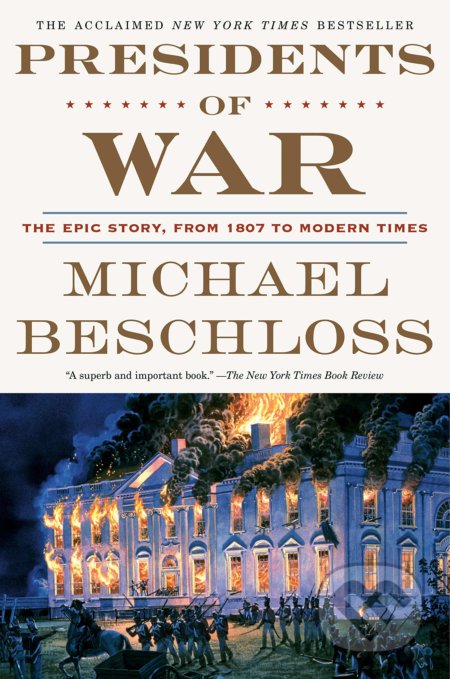 Kniha: Presidents of War (Michael Beschloss). Broadway Books, 2019 Kniha: Presidents of War (Michael Beschloss). Broadway Books, 2019