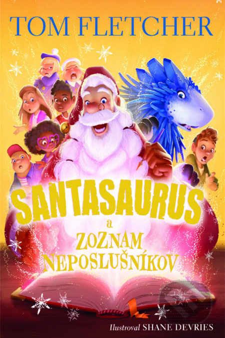 Kniha: Santasaurus a zoznam neposlušníkov (Tom Fletcher). Slovart, 2022 Kniha: Santasaurus a zoznam neposlušníkov (Tom Fletcher). Slovart, 2022