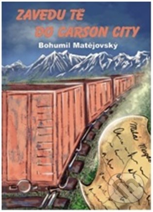 Kniha: Zavedu tě do Carson City (Bohumil Matějovský). Talent Pro ART, 2022 Kniha: Zavedu tě do Carson City (Bohumil Matějovský). Talent Pro ART, 2022