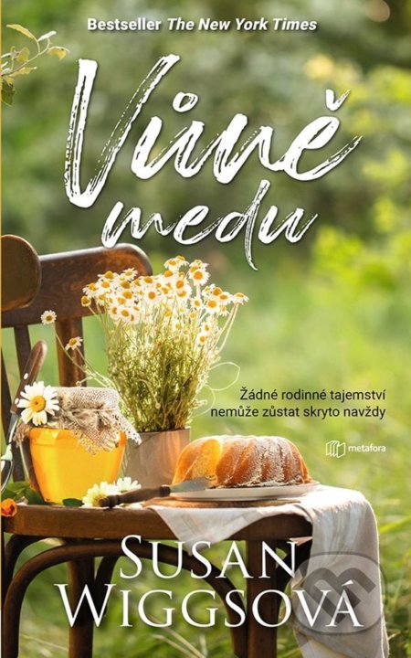 Kniha: Vůně medu (Susan Wiggs). Metafora, 2022 Kniha: Vůně medu (Susan Wiggs). Metafora, 2022