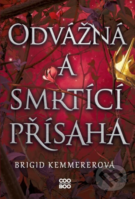 E-kniha: Odvážná a smrtící přísaha (Brigid Kemmerer). CooBoo CZ, 2022 E-kniha: Odvážná a smrtící přísaha (Brigid Kemmerer). CooBoo CZ, 2022