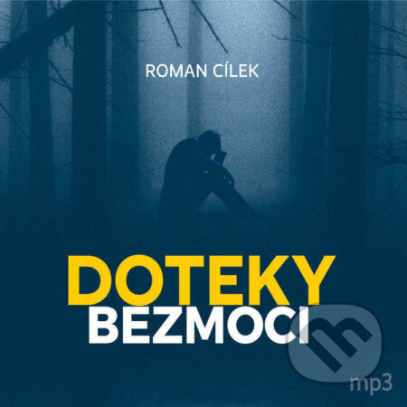Audiokniha: Doteky bezmoci (Roman Cílek). Tebenas, 2022 Audiokniha: Doteky bezmoci (Roman Cílek). Tebenas, 2022